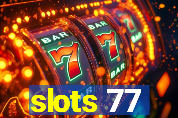 slots 77