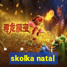 skolka natal