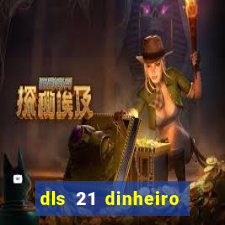 dls 21 dinheiro infinito download