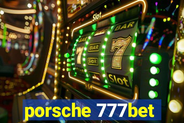 porsche 777bet