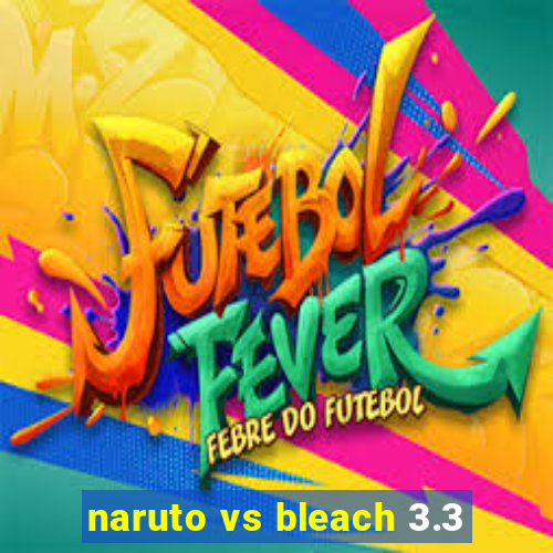 naruto vs bleach 3.3