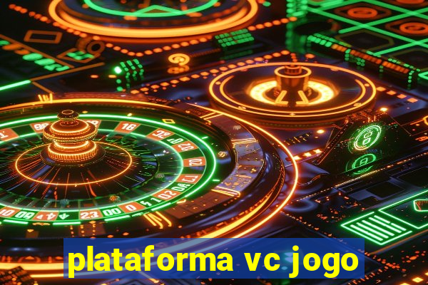 plataforma vc jogo