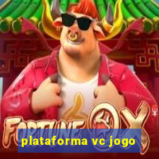 plataforma vc jogo