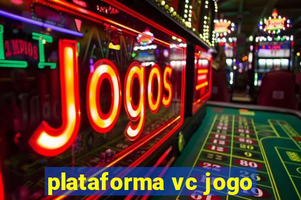 plataforma vc jogo