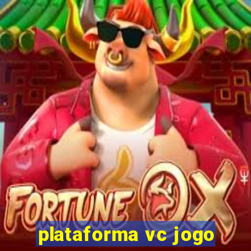 plataforma vc jogo