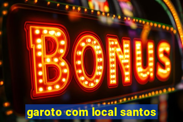 garoto com local santos