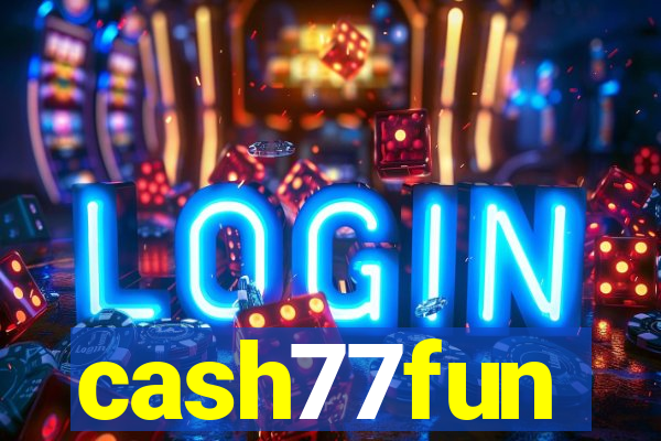 cash77fun