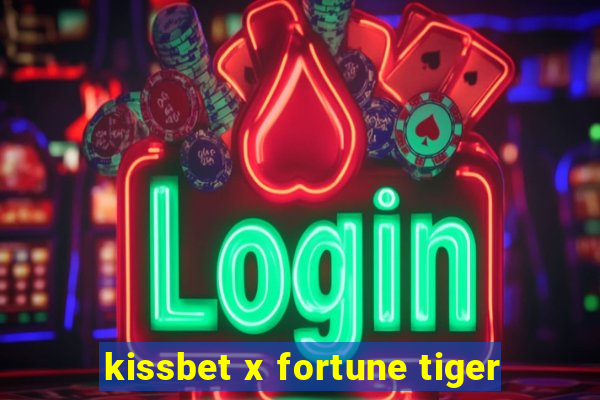 kissbet x fortune tiger