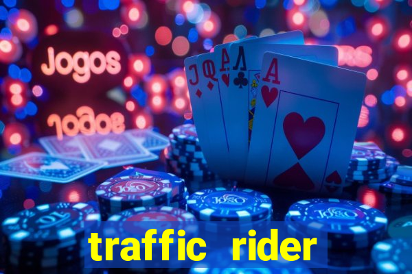 traffic rider dinheiro infinito