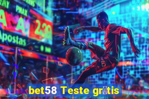 bet58 Teste gr谩tis