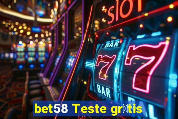 bet58 Teste gr谩tis