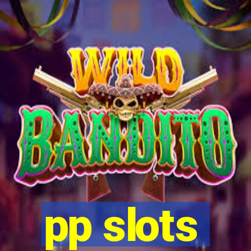 pp slots