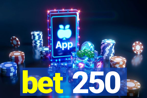 bet 250