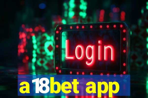 a18bet app