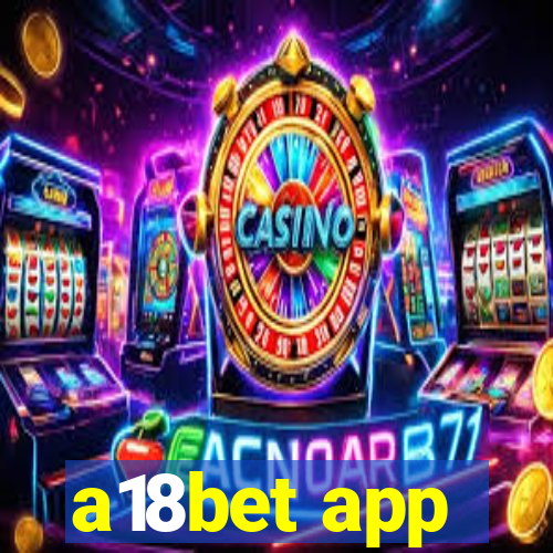 a18bet app