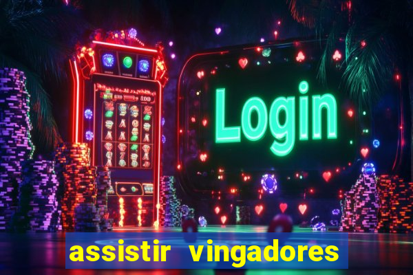 assistir vingadores ultimato completo dublado gratis