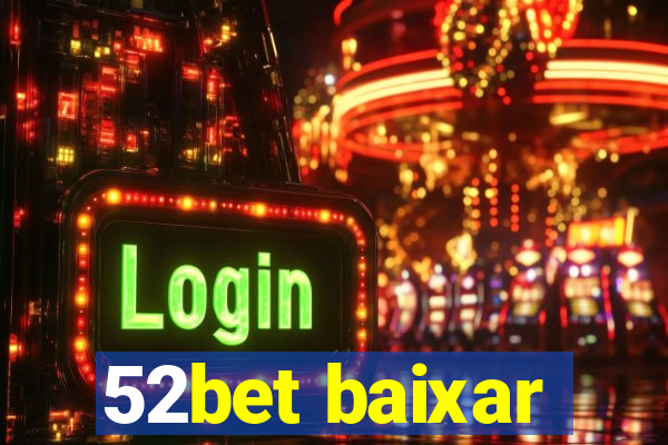 52bet baixar