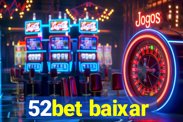 52bet baixar