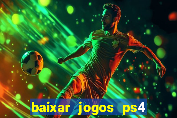 baixar jogos ps4 pkg pt br