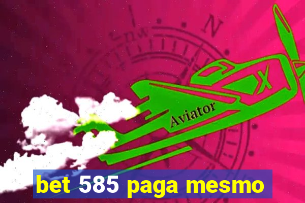 bet 585 paga mesmo