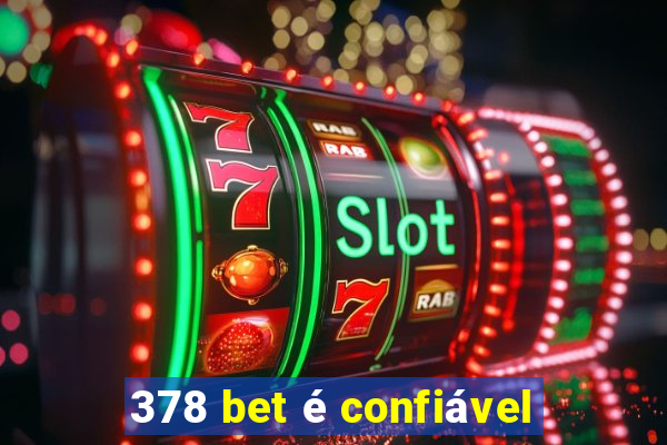 378 bet é confiável