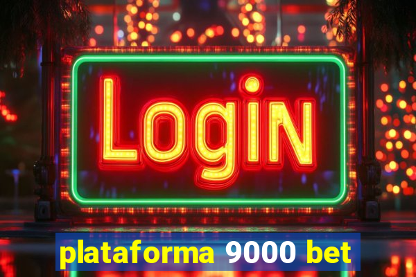 plataforma 9000 bet