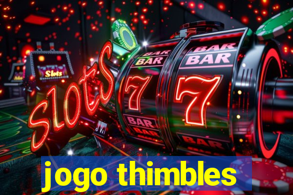 jogo thimbles