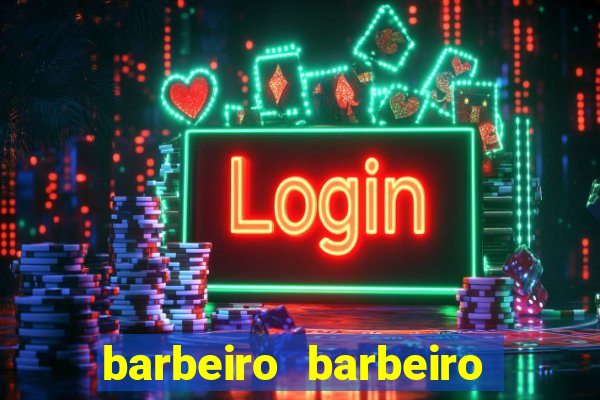 barbeiro barbeiro barbeiro bicho significado espiritual