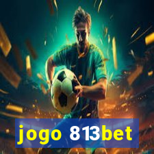 jogo 813bet