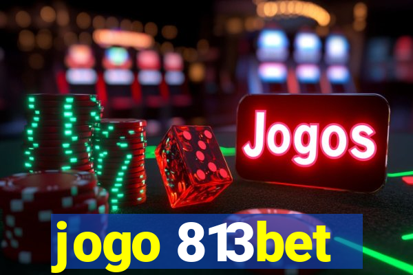 jogo 813bet