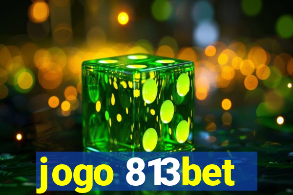 jogo 813bet