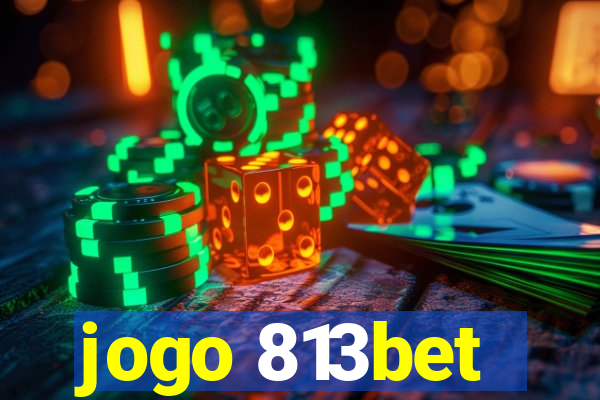 jogo 813bet