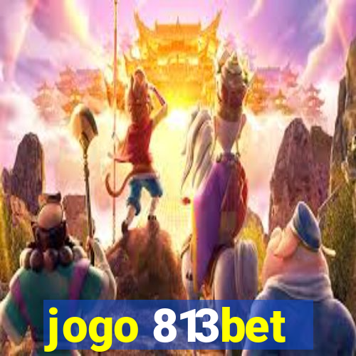 jogo 813bet