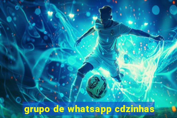 grupo de whatsapp cdzinhas