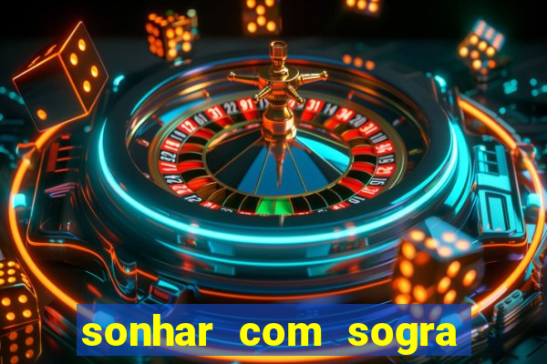 sonhar com sogra no jogo do bicho