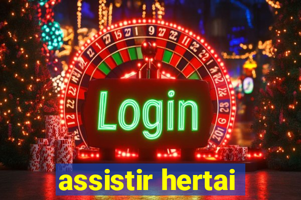 assistir hertai