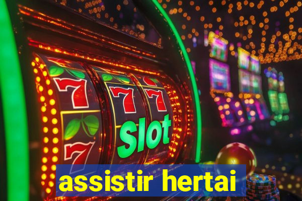 assistir hertai