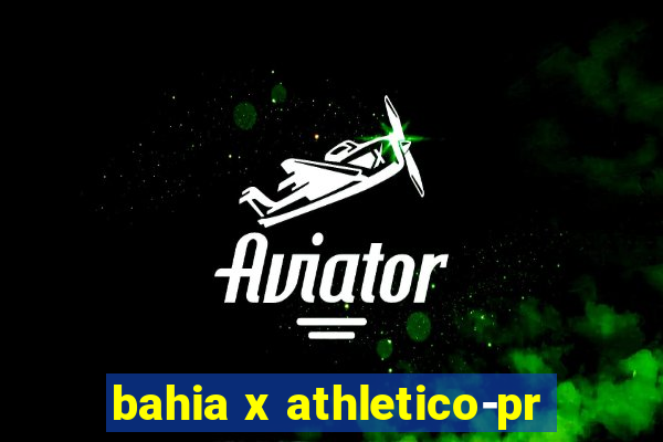 bahia x athletico-pr