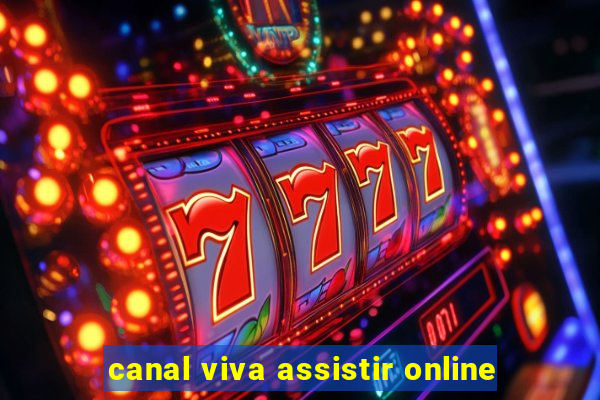 canal viva assistir online