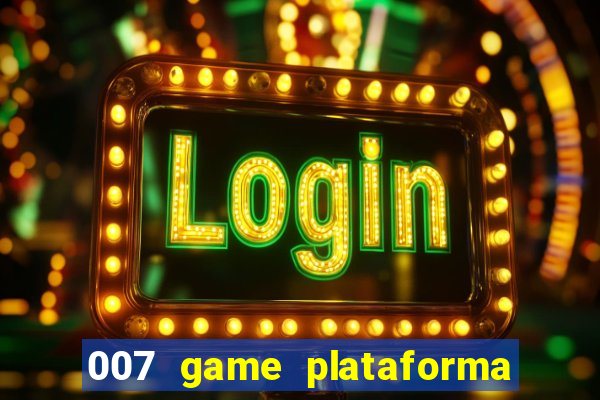 007 game plataforma de jogos