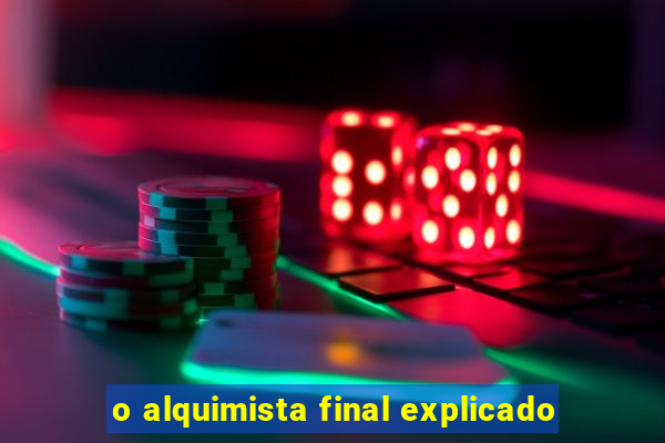 o alquimista final explicado