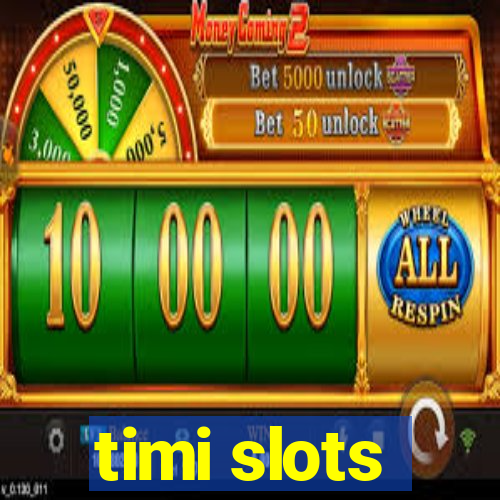 timi slots