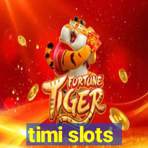 timi slots