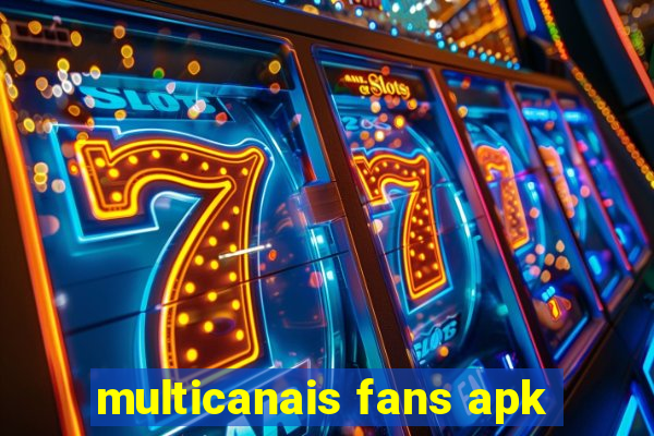 multicanais fans apk