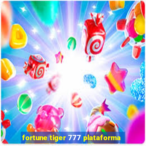 fortune tiger 777 plataforma