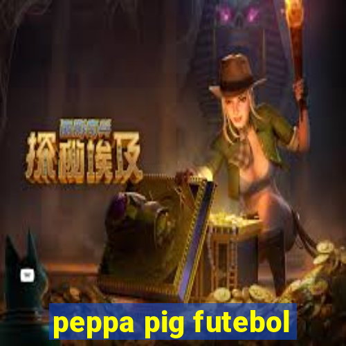 peppa pig futebol