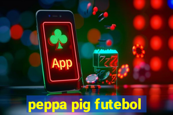 peppa pig futebol