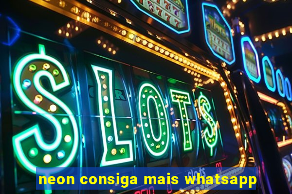 neon consiga mais whatsapp