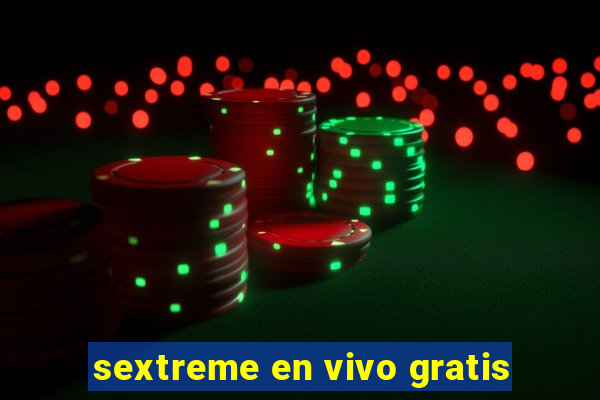 sextreme en vivo gratis