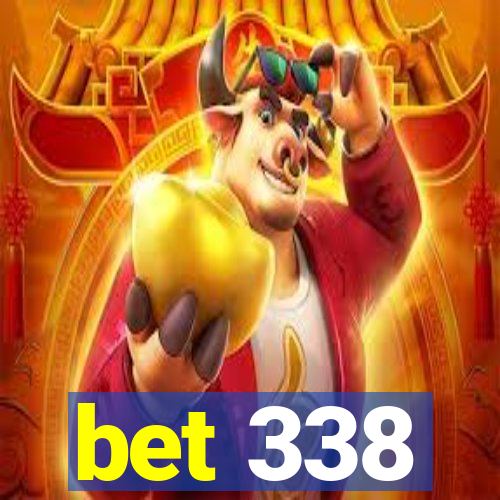 bet 338